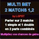 MULTI BET 2 MATCHS 1-2
