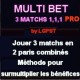 MULTI BET 3 MATCHS 1-1-1-PRO